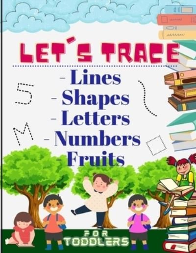 Let's trace Lines, Shapes, Letters, Numbers and Fruits - Phill Abbot - Kirjat - Estefano Vlady Alexey - 9781915010049 - torstai 9. syyskuuta 2021