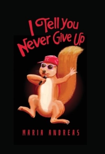 Cover for Maria Andreas · I Tell You Never Give Up (Book) (2023)