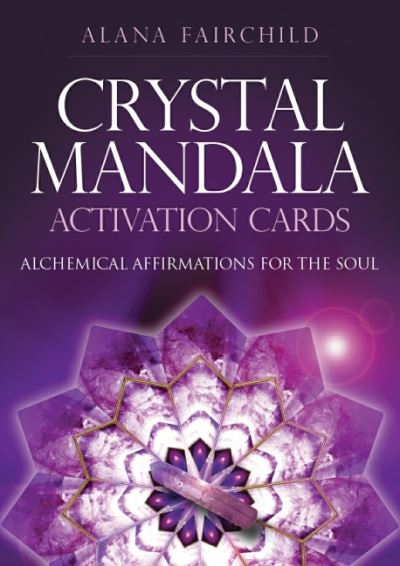 Crystal Mandala Activation Cards: Alchemical Affirmations for the Soul - Fairchild, Alana (Alana Fairchild) - Libros - Blue Angel Gallery - 9781922573049 - 29 de octubre de 2021