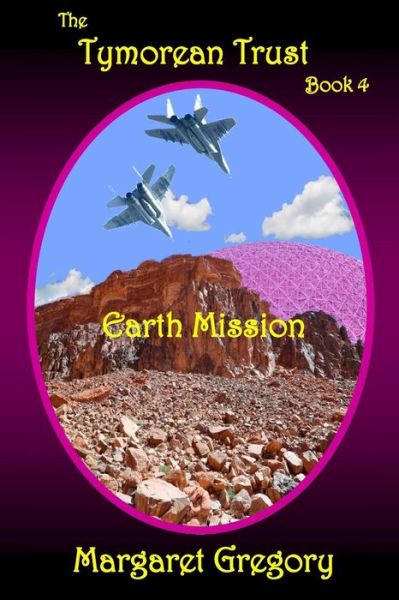 Cover for Margaret Gregory · The Tymorean Trust Book 4 - Earth Mission (Paperback Book) (2015)