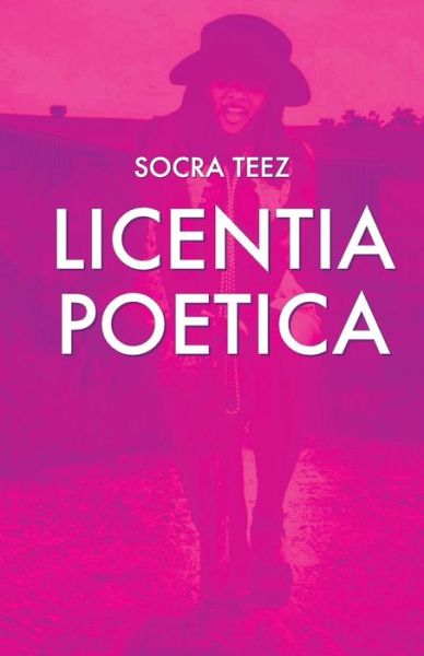 Cover for Socra Teez · Licentia Poetica (Paperback Book) (2015)