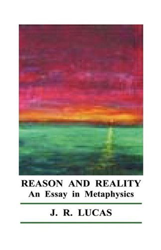 Reason and Reality - J. R. Lucas - Livros - Ria University Press - 9781934297049 - 1 de dezembro de 2009