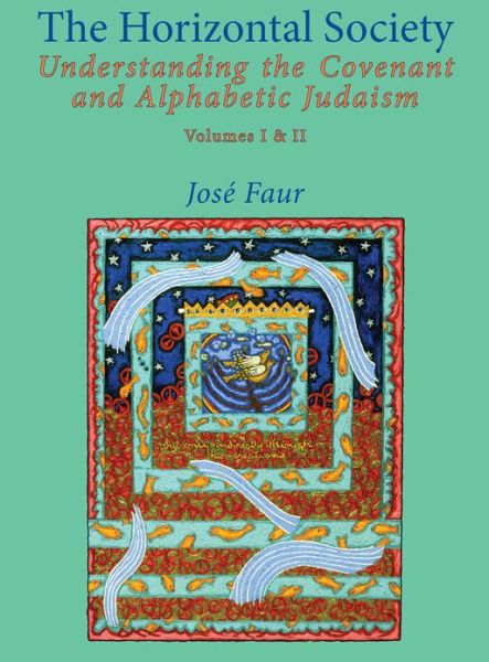 Cover for Jose Faur · The Horizontal Society: Understanding the Covenant and Alphabetic Judaism (Vol. I and II) - Emunot: Jewish Philosophy and Kabbalah (Paperback Book) (2010)