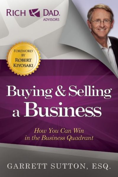 Cover for Garrett Sutton · Buying and Selling a Business: How You Can Win in the Business Quadrant (Paperback Book) (2012)