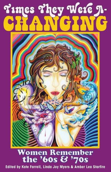Times They Were A-Changing: Women Remember the '60s & '70s - Kate Farrell - Książki - She Writes Press - 9781938314049 - 24 października 2013