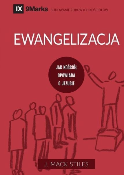 Cover for Mack Stiles · Ewangelizacja (Evangelism) (Polish): How the Whole Church Speaks of Jesus - Building Healthy Churches (Polish) (Pocketbok) (2018)