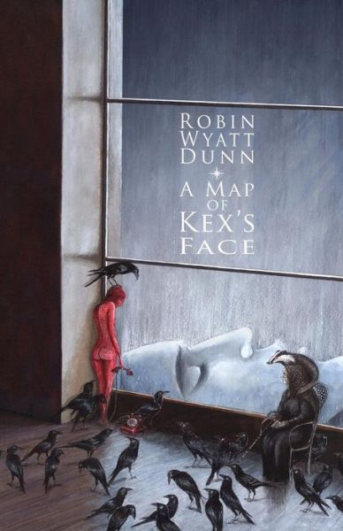 Cover for Mr. Robin Wyatt Dunn · A Map of Kex's Face (Paperback Book) (2014)