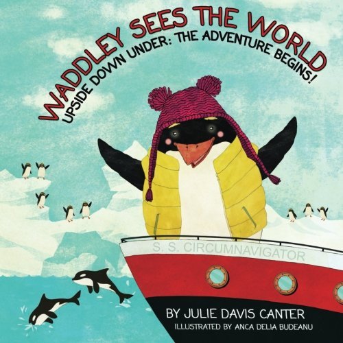 Cover for Julie Davis Canter · Waddley Sees the World: Upside Down Under: the Adventure Begins (Volume 1) (Paperback Book) (2014)