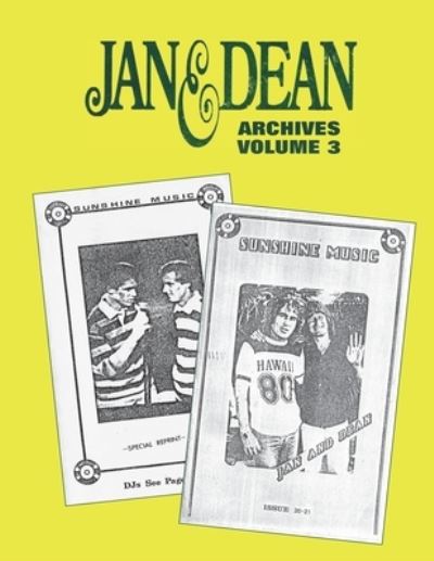 Jan & Dean Archives Volume 3 - Mike Kelly - Books - White Lightning Publishing - 9781941028049 - April 16, 2014