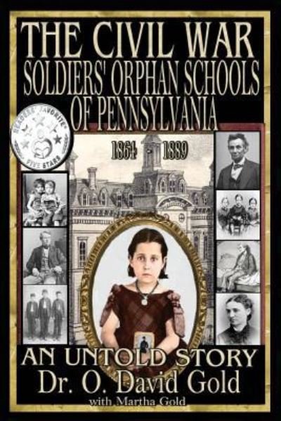 Cover for O David Gold · The Civil War Soldiers' Orphan Schools of Pennsylvania 1864-1889 (Pocketbok) (2016)
