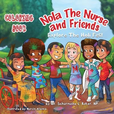 Cover for Dr Scharmaine L Baker · Nola The Nurse (R) &amp; Friends Explore the Holi Fest Vol. 2 (Paperback Book) (2016)