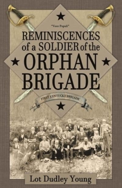 Reminiscences of a Soldier of the Orphan Brigade - Lot Dudley Young - Bøger - The Confederate Reprint Company - 9781945848049 - 4. september 2016