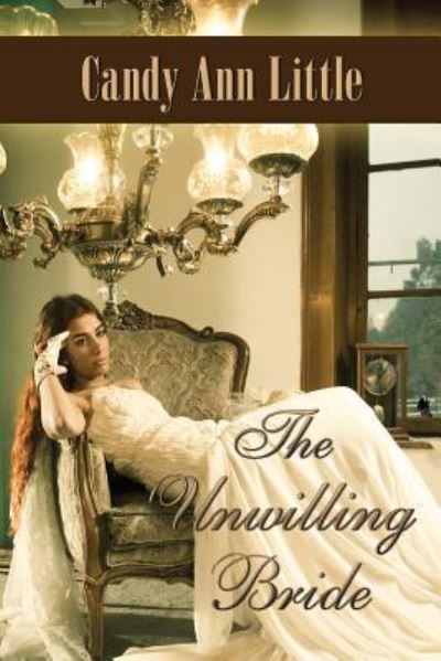 Cover for Candy Ann Little · The Unwilling Bride (Paperback Book) (2017)