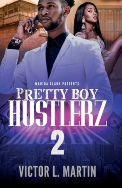 Pretty Boy Hustlerz II - Victor L Martin - Books - Wahida Clark Presents Publishing, LLC - 9781947732049 - November 7, 2017