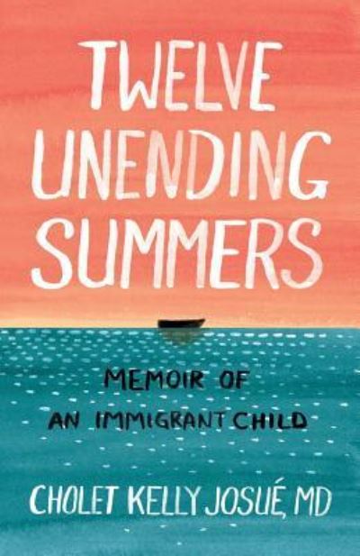 Cover for Cholet Kelly Josue · Twelve Unending Summers: Memoir of an Immigrant Child (Paperback Book) (2019)