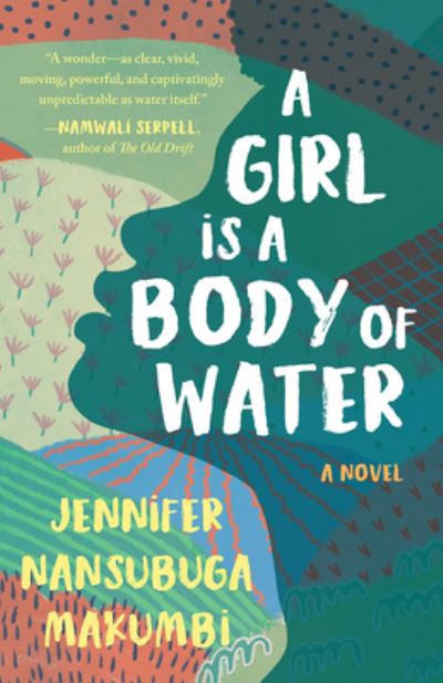 Cover for Jennifer Nansubuga Makumbi · Girl is a Body of Water (Book) (2020)