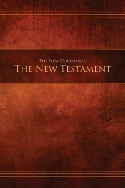 Cover for Restoration Scriptures Foundation · The New Covenants, Book 1 - The New Testament: Restoration Edition Hardcover - Ncnt-Hc-M-01 (Hardcover bog) (2019)