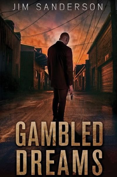Cover for Jim Sanderson · Gambled Dreams (Paperback Book) (2021)