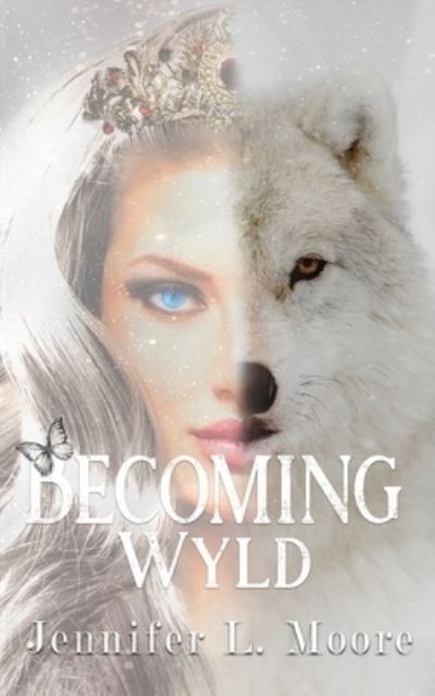 Cover for Jennifer L Moore · Becoming Wyld: (Becoming Book 3) (Paperback Book) (2022)