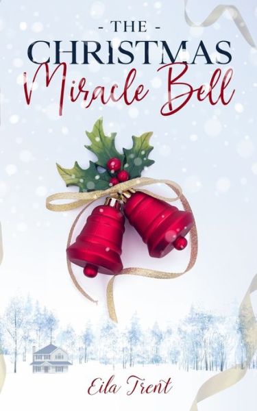 Cover for Eila Trent · The Christmas Miracle Bell (Pocketbok) (2020)