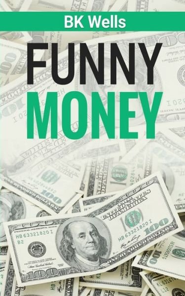 Cover for Bk Wells · Funny Money (Pocketbok) (2021)