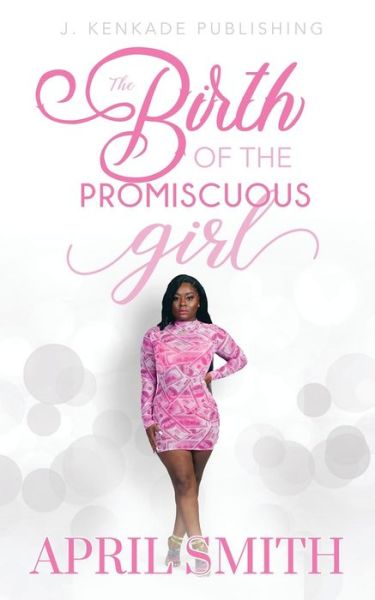 Cover for April Smith · The Birth of the Promiscuous Girl (Paperback Book) (2021)