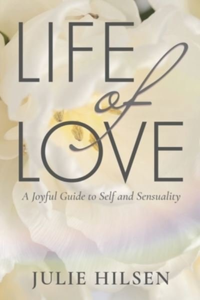 Cover for Julie Hilsen · Life of Love (Book) (2022)