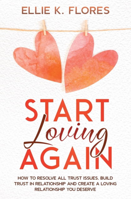 Cover for Ellie K. Flores · Start Loving Again (Paperback Book) (2022)