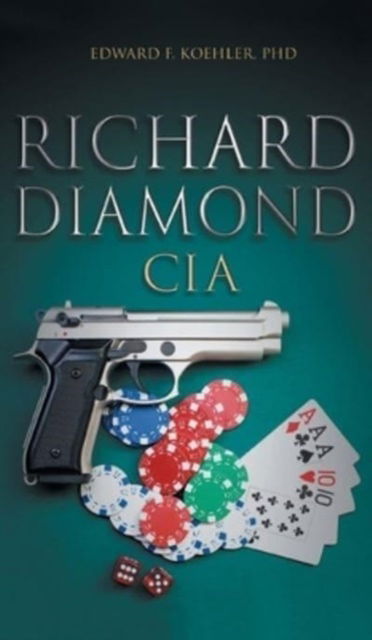 Cover for Edward F PhD Koehler · Richard Diamond, CIA (Hardcover Book) (2021)