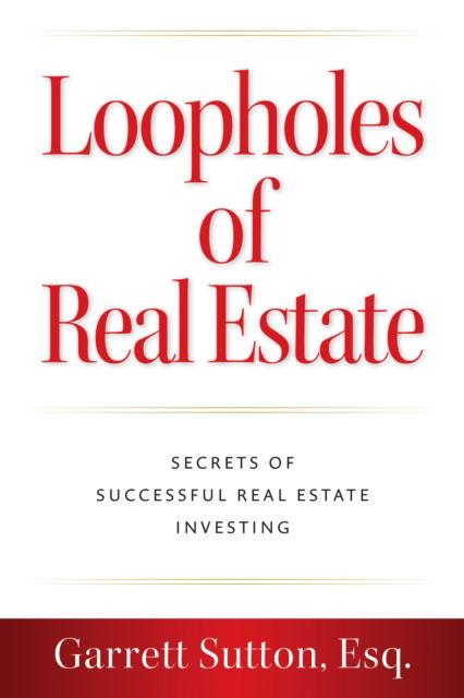 Cover for Garrett Sutton · Loopholes of Real Estate: Secrets of Successful Real Estate Investing (Paperback Book) (2024)