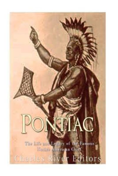 Pontiac - Charles River Editors - Książki - Createspace Independent Publishing Platf - 9781977908049 - 4 października 2017