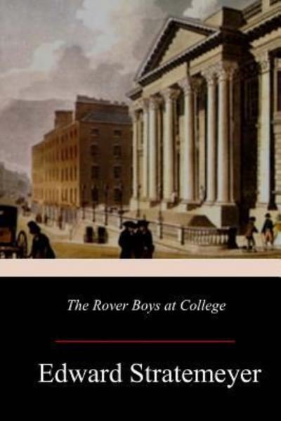 Cover for Edward Stratemeyer · The Rover Boys at College (Taschenbuch) (2017)