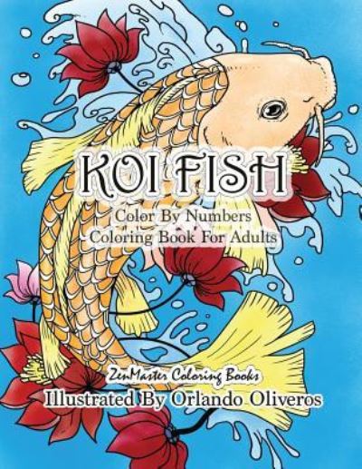 Cover for Zenmaster Coloring Books · Color By Numbers Adult Coloring Book of Koi Fish: An Adult Color By Numbers Japanese Koi Fish Carp Coloring Book - Adult Color by Number Coloring Books (Taschenbuch) (2017)