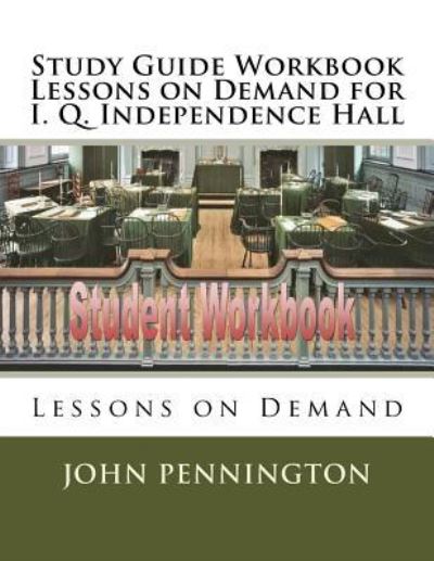 Cover for John Pennington · Study Guide Workbook Lessons on Demand for I. Q. Independence Hall (Paperback Book) (2017)