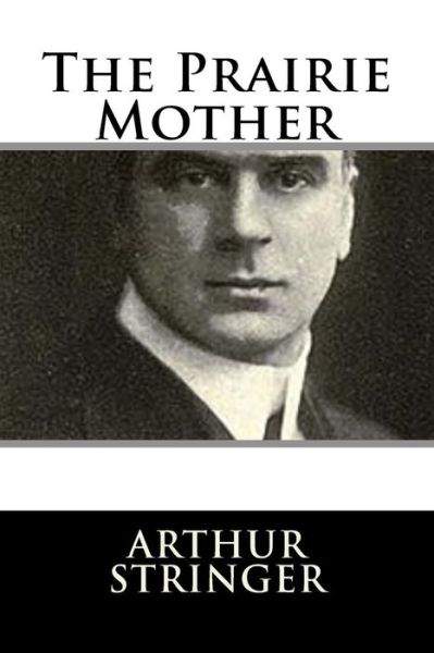 Cover for Arthur Stringer · The Prairie Mother (Paperback Book) (2017)