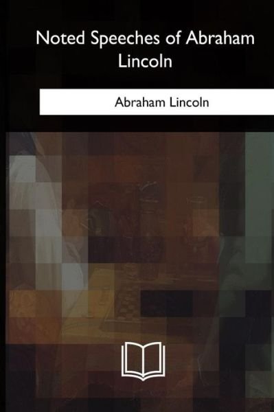 Cover for Abraham Lincoln · Noted Speeches of Abraham Lincoln (Paperback Bog) (2018)