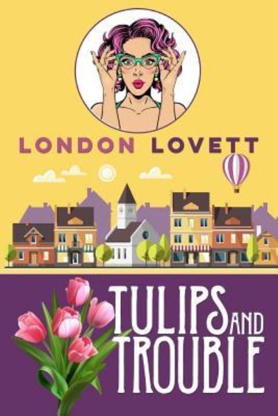 Cover for London Lovett · Tulips and Trouble (Paperback Book) (2018)