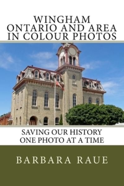 Cover for Barbara Raue · Wingham Ontario and Area in Colour Photos (Taschenbuch) (2018)