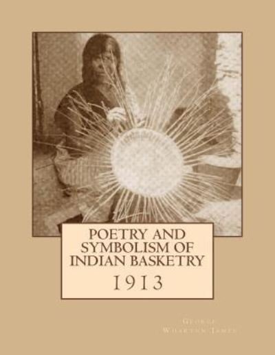 Cover for George Wharton James · Poetry and Symbolism of Indian Basketry (Paperback Bog) (2018)