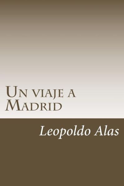 Cover for Leopoldo Alas · Un viaje a Madrid (Pocketbok) (2018)