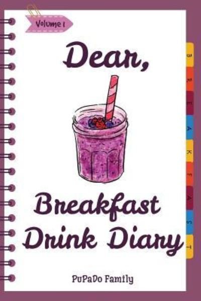 Cover for Pupado Family · Dear, Breakfast Drink Diary (Paperback Book) (2018)