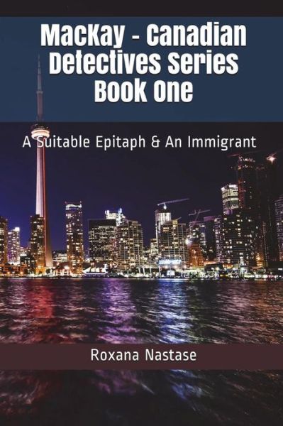 MacKay - Canadian Detectives Series Book One - Roxana Nastase - Książki - Createspace Independent Publishing Platf - 9781987709049 - 10 kwietnia 2018