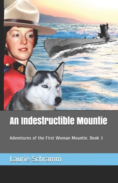 Cover for Laurie Schramm · An Indestructible Mountie (Paperback Book) (2019)