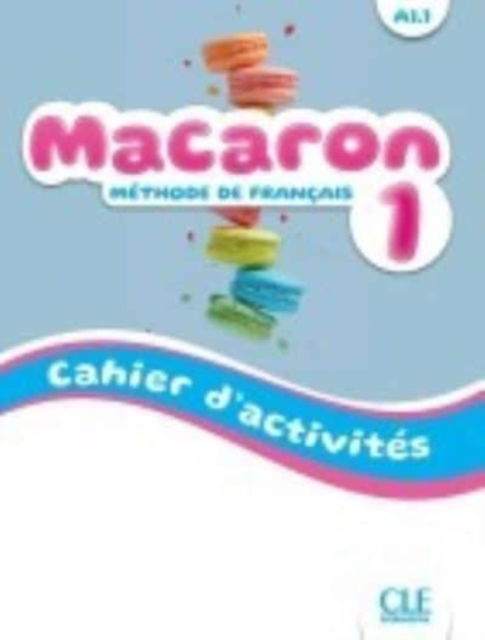 Macaron 1: Niveau A1.1 - Cahier d'activites -  - Kirjat - Cle International - 9782090358049 - tiistai 31. toukokuuta 2022