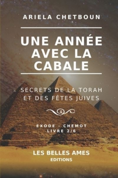 Cover for Ariela Chetboun · Une annee avec la Cabale - Livre 2/6 Exode - Chemot: Secrets de la Torah et des fetes juives - Une Annee Avec La Cabale (Paperback Book) (2020)