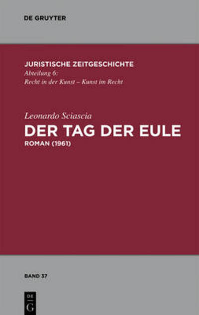 Der Tag Der Eule: Roman (1961) (Juristische Zeitgeschichte) (German Edition) - Leonardo Sciascia - Books - Walter De Gruyter Inc - 9783110246049 - June 15, 2010