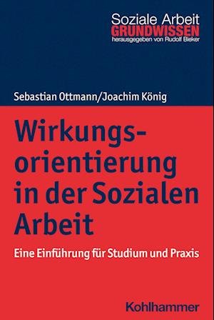 Cover for Sebastian Ottmann · Wirkungsorientierung in der Sozialen Arbeit (Bok) (2023)
