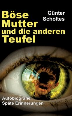 Cover for Gunter Scholtes · Boese Mutter und die anderen Teufel (Hardcover Book) (2021)