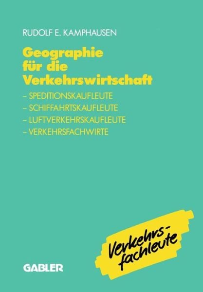 Cover for Rudolf E Kamphausen · Geographie Fur Die Verkehrswirtschaft: Speditionskaufleute, Luftverkehrskaufleute, Schiffahrtskaufleute, Verkehrsfachwirte (Paperback Book) [1991 edition] (1991)