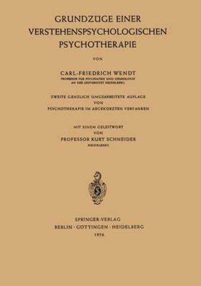 Cover for Carl-Friedrich Wendt · Grundzuge Einer Verstehenspsychologischen Psychotherapie (Paperback Book) [2nd 2., Ganzlich Umgearb. Aufl. edition] (1956)